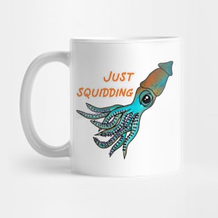 Just Squidding Funny Squid Mug